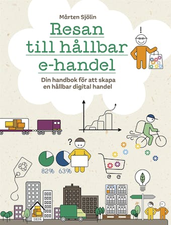 Resan till en hållbar e-handel, Din handbok för att skapa en hållbar digital handel - Mårten Sjölin