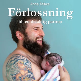 Förlossning bli en delaktig partner - Anna Tallwe