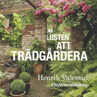 Om lusten att trädgårdera