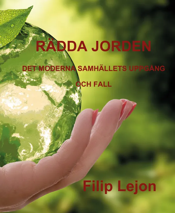 Rädda jorden : Det moderna samhällets uppgång och fall