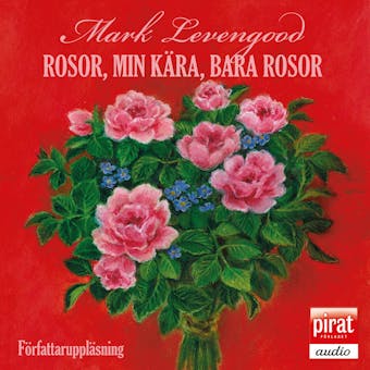 Rosor, min kära, bara rosor - Mark Levengood