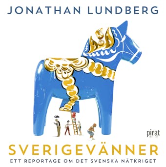 Sverigevänner: ett reportage om det svenska nätkriget - Jonathan Lundberg