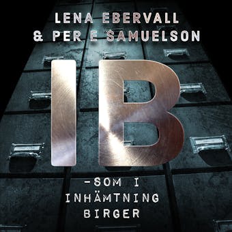 IB - som i inhämtning Birger - Lena Ebervall, Per E Samuelson
