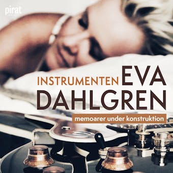 Instrumenten -  Memoarer under konstruktion - Eva Dahlgren