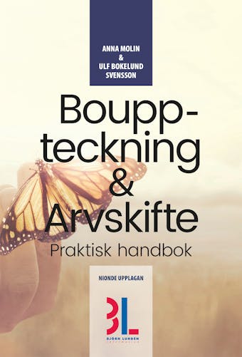 Bouppteckning och arvskifte : Praktisk handbok - Anna Molin, Ulf Bokelund Svensson