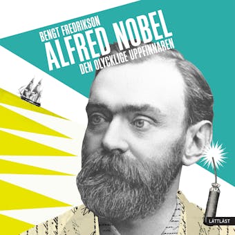 Alfred Nobel - den olycklige uppfinnaren / Lättläst - Bengt Fredrikson