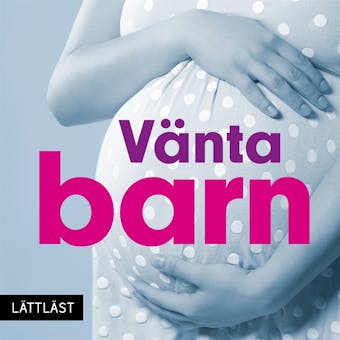 Vänta barn / Lättläst - Ulla Björklund