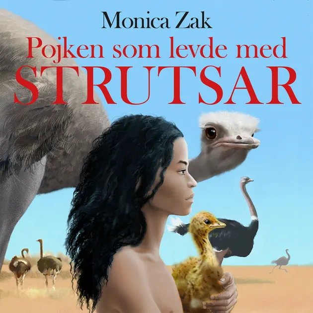 Pojken som levde med strutsar | Nextory