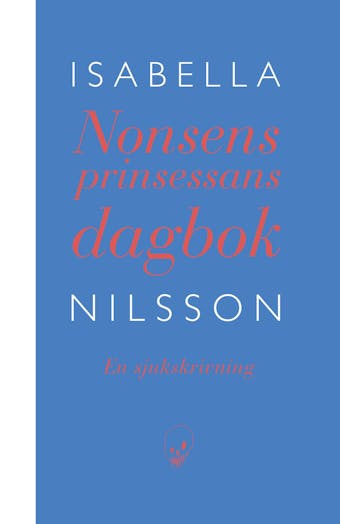 Nonsensprinsessans dagbok : En sjukskrivning