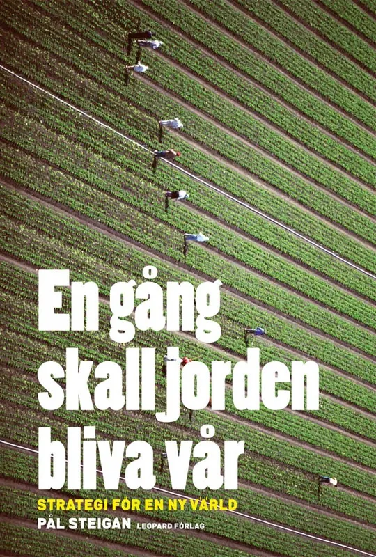 En gång skall jorden bliva vår : Strategi för en ny värld