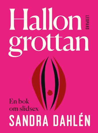 Hallongrottan: en bok om slidsex - Sandra Dahlén