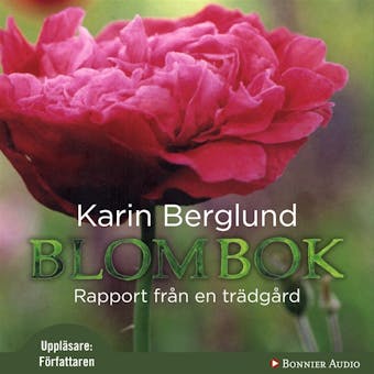 Blombok : Rapport från en trädgård - Karin Berglund