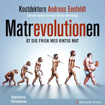 Matrevolutionen : ät dig frisk med riktig mat - Andreas Eenfeldt