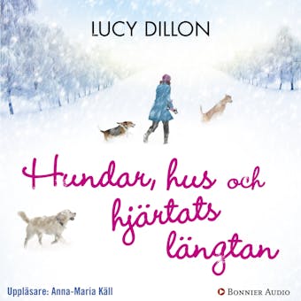 Hundar, hus och hjärtats längtan - Lucy Dillon
