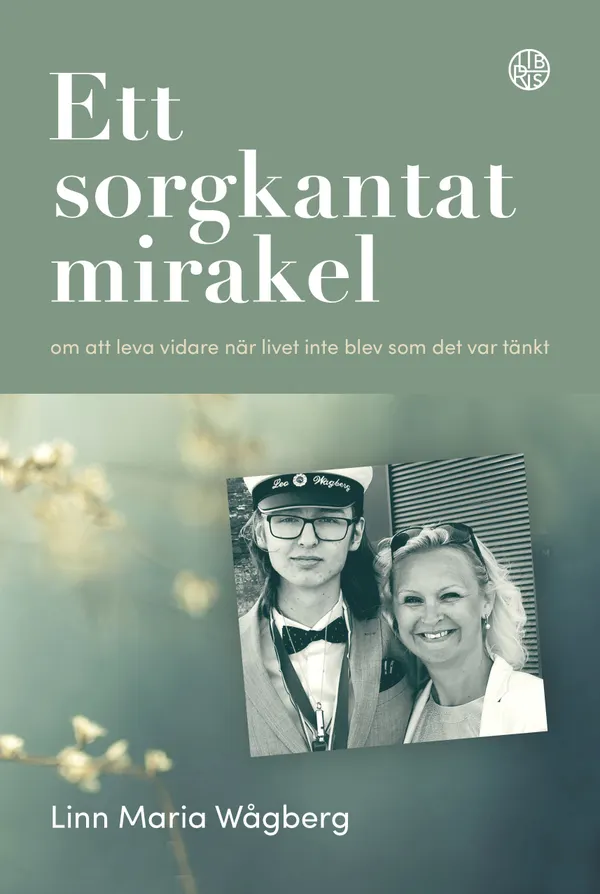 Ett sorgkantat mirakel – om att leva vidare när livet inte blev som det var tänkt