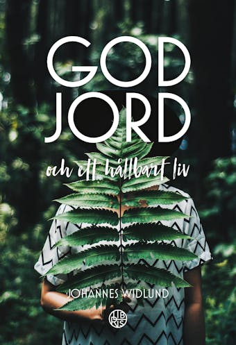 God jord – och ett hållbart liv - Johannes Widlund