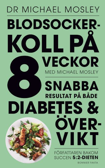 Blodsockerkoll på 8 veckor med Michael Mosley : snabba resultat på både diabetes och övervikt - Michael Mosley