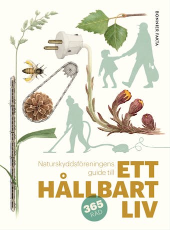 Naturskyddsföreningens guide till ett hållbart liv - Johanna Stål, Eva-Lena Neiman