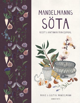 Mandelmanns söta : recept och baktankar från Djupadal - Gustav Mandelmann, Marie Mandelmann