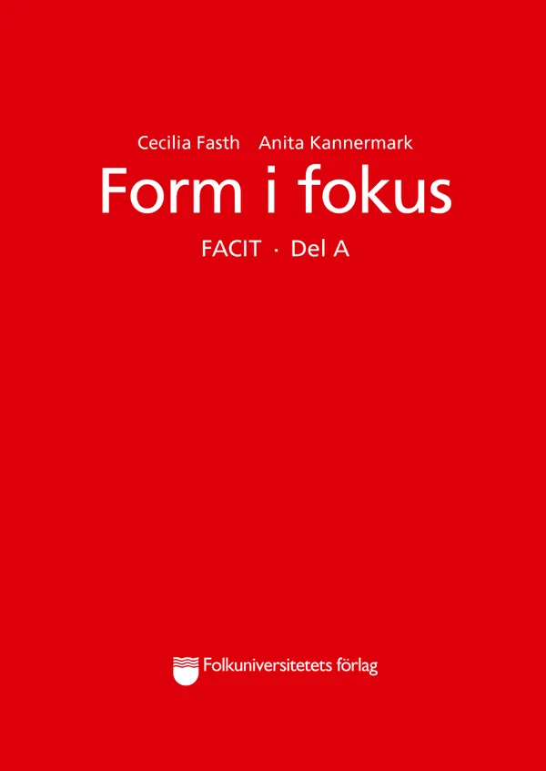 Form i fokus A facit