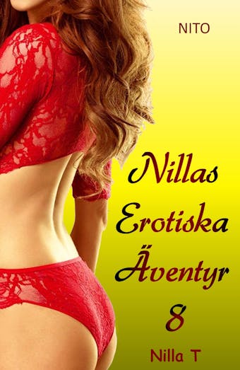 Nillas Erotiska Äventyr 8 - Erotik : Erotiska noveller - Nilla T