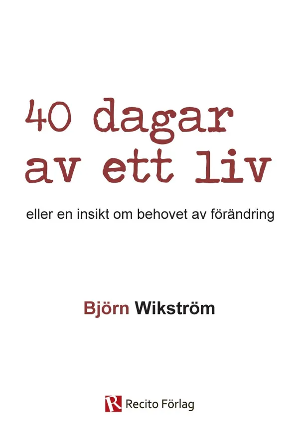 40 dagar av ett liv - eller en insikt om en förändring