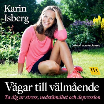 Vägar till välmående : ta dig ur stress, nedstämdhet och depression - Karin Isberg