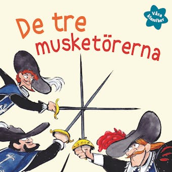 Våra klassiker 4: De tre musketörerna - Alexandre Dumas