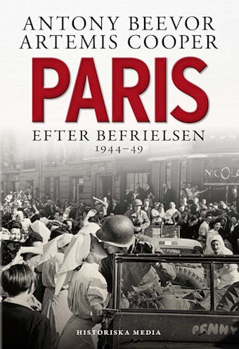Paris efter befrielsen 1944–49 - Artemis Cooper, Antony Beevor
