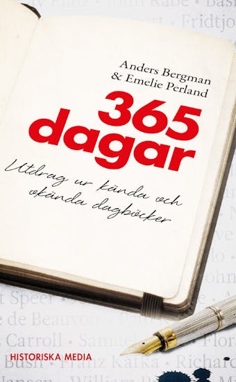 365 dagar : utdrag ur kända och okända dagböcker - Anders Bergman, Emelie Perland