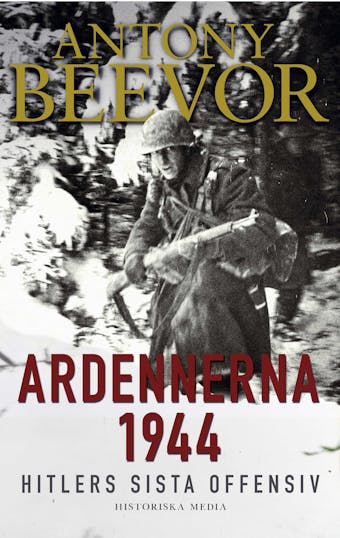 Ardennerna 1944 : Hitlers sista offensiv - Antony Beevor