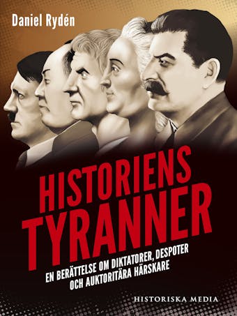 Historiens tyranner : en berättelse om diktatorer, despoter och auktoritära härskare - undefined
