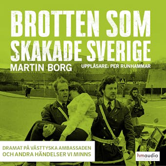 Brotten som skakade Sverige. Dramat på västtyska ambassaden och andra händelser vi minns - undefined