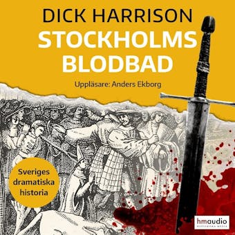 Stockholms blodbad - Dick Harrison