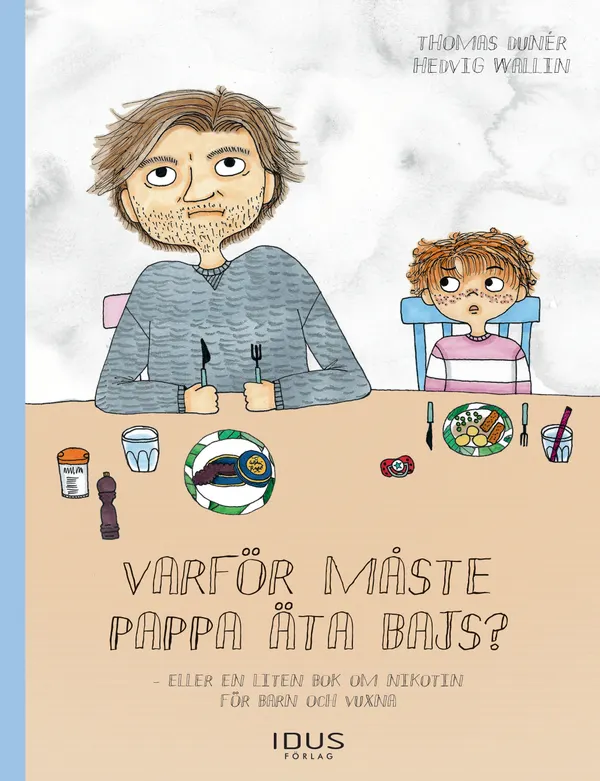 Varför måste pappa äta bajs? : eller en liten bok om nikotin för barn och