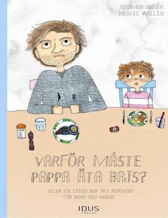 Varför måste pappa äta bajs? : eller en liten bok om nikotin för barn och - undefined