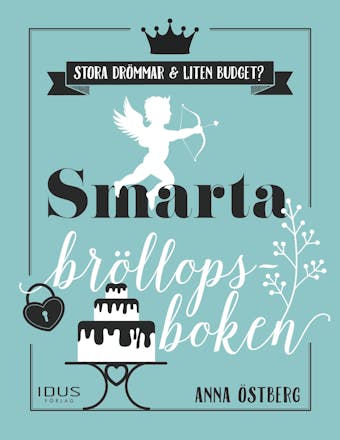 Smarta bröllopsboken : en bok för brudpar med stora bröllopsdrömmar och liten budget - undefined