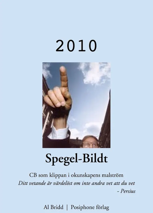 Spegel-Bildt, 2010. CB som klippan i okunskapens malström.