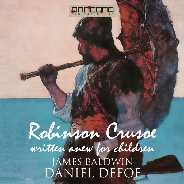 Robinson Crusoe - Written Anew for Children