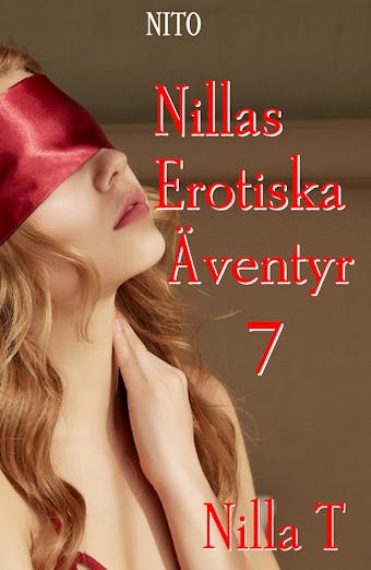 Nillas Erotiska Äventyr 7 - Erotik : Erotiska noveller - Nilla T