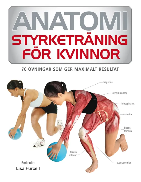 Anatomi : styrketräning för kvinnor - 70 övningar som ger maximalt resultat