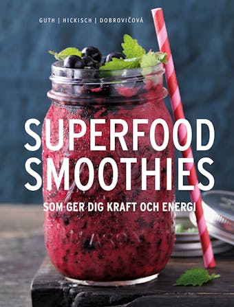 Superfoodsmoothies - Burkhard Hickisch, Christian Guth, Martina Dobrovicová