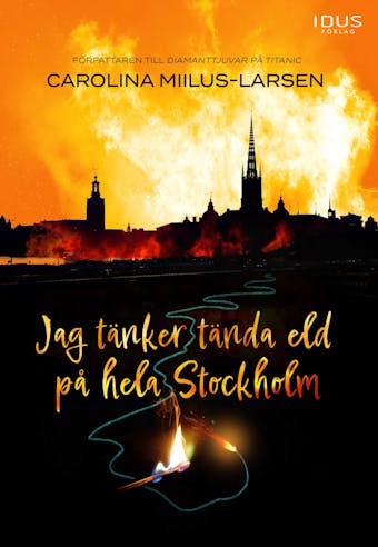Jag tänker tända eld på hela Stockholm - undefined