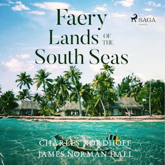 Faery Lands of the South Seas - Charles Nordhoff, James Norman Hall