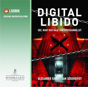 Digital Libido : Sex, makt och våld i nätverkssamhället - Jan Söderqvist, Alexander Bard
