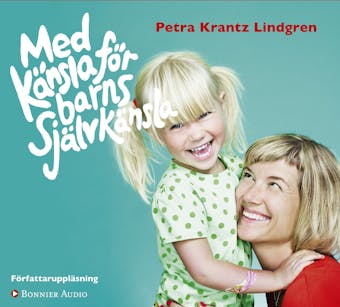 Med känsla för barns självkänsla - Petra Krantz Lindgren