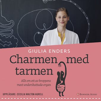 Charmen med tarmen : allt om ett av kroppens mest underskattade organ - Giulia Enders