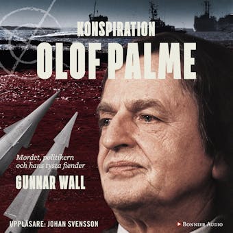 Konspiration Olof Palme : mordet, politikern och hans tysta fiender - undefined