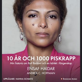 10 år och 1000 piskrapp : min historia om Raif Badawi och en kärlek i fångenskap - Ensaf Haidar, Andrea C. Hoffmann