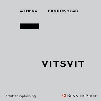 Vitsvit - Athena Farrokhzad